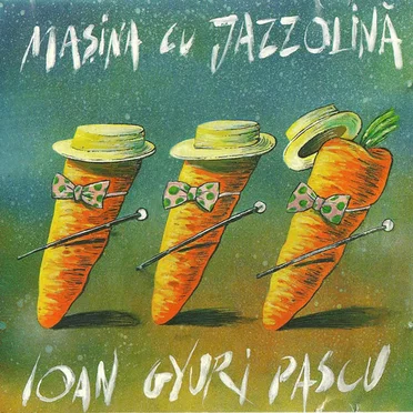 Mașina Cu Jazzolină by Ioan Gyuri Pascu - album cover