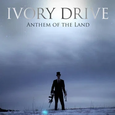 Anthem of the Land by Ivory Drive - album cover