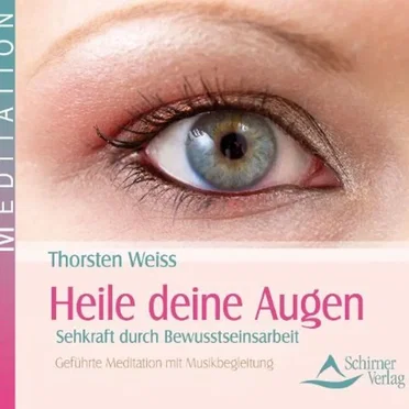 Heile Deine Augen - Sehkraft durch Bewusstseinsarbeit by Thorsten Weiss - album cover