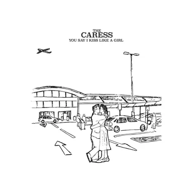 You Say I Kiss Like a Girl by The Caress - album cover