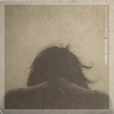 (Headed for) dysphoria by The Rebel Assholes - album cover