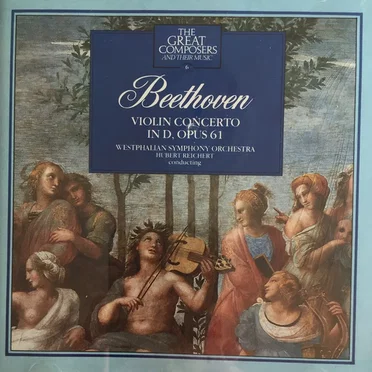 The Great Composers, No. 6: Beethoven: Violin Concerto in D major, Op. 61