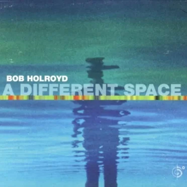 A Different Space by Bob Holroyd - album cover