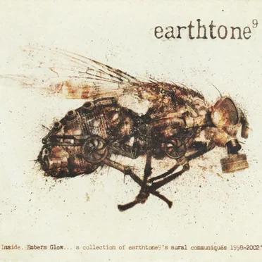 Inside, Embers Glow... a collection of earthtone9's aural communiques 1998–2002