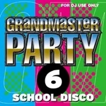 Grandmaster Party 6: School Disco by Various Artists - album cover