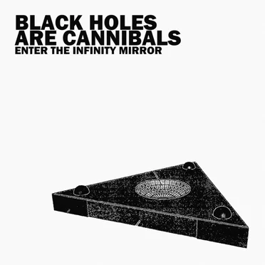 Enter the Infinity Mirror by Black Holes Are Cannibals - album cover