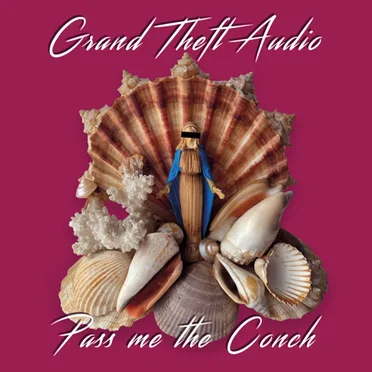 Pass Me the Conch by Grand Theft Audio - album cover