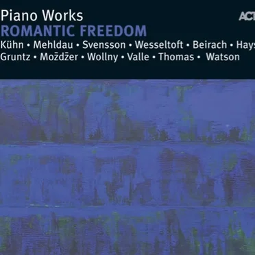 Piano Works: Romantic Freedom by Various Artists - album cover