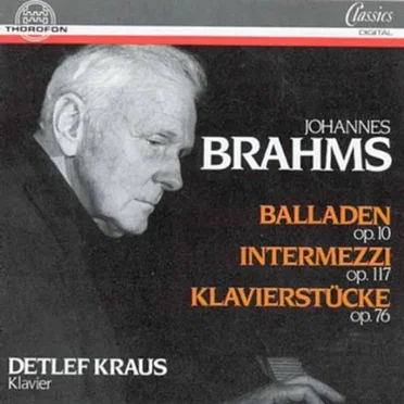 Balladen op. 10 / Drei Intermezzi op. 117 / Acht Klavierstücke op. 76