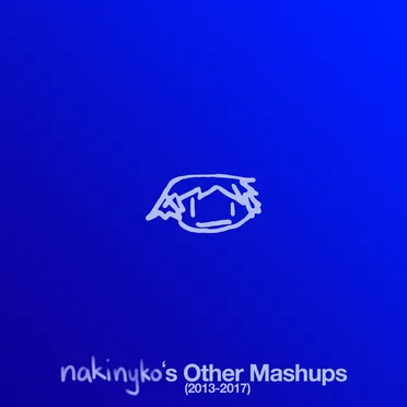nakinyko's Other Mashups (2013-2017)