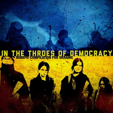 In the Throes of Democracy: Benefit Compilation for Ukraine by Various Artists - album cover