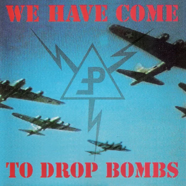 We Have Come to Drop Bombs