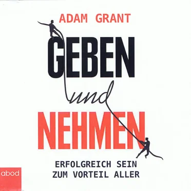 Geben und Nehmen - Erfolgreich sein zum Vorteil aller by Adam Grant - album cover