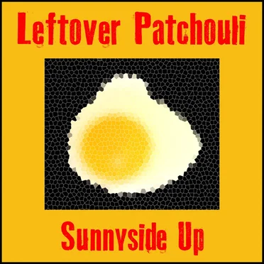 Sunnyside Up by Leftover Patchouli - album cover