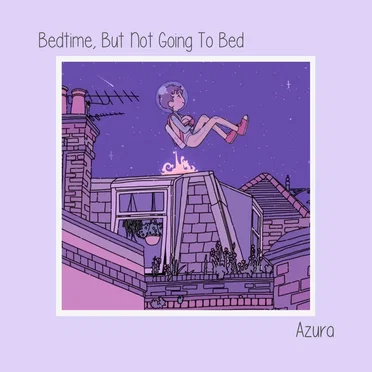 Bedtime, but Not Going to Bed by Azura - album cover