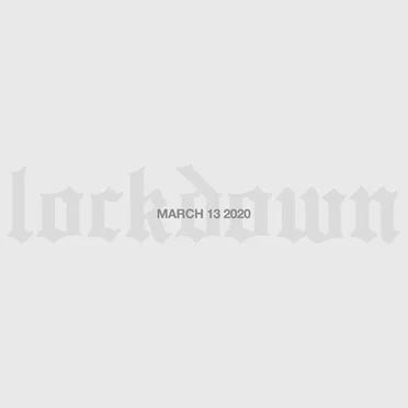 Lockdown (March 13 2020)