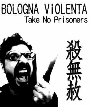Take No Prisoners by Bologna Violenta - album cover