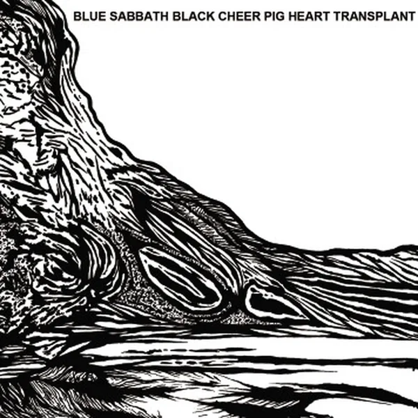 Blue Sabbath Black Cheer Pig Heart Transplant