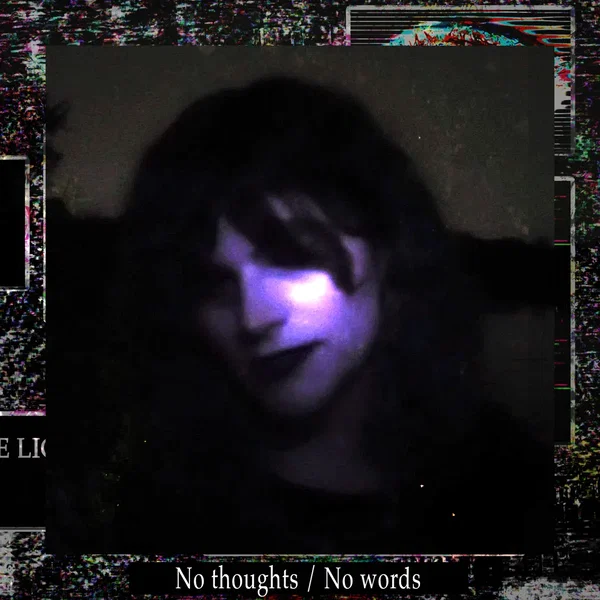 No thoughts/No words