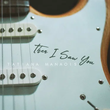 Then I Saw You by Tatiana Manaois - album cover