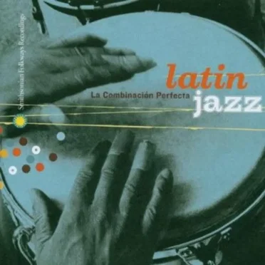 Latin Jazz: La combinación perfecta by Various Artists - album cover