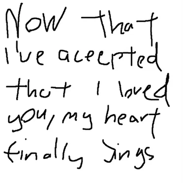 Now that I’ve accepted I loved you, my heart finally sings.