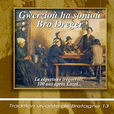 Tradition vivante de Bretagne 13 : Gwerzioù ha sonioù Bro Dreger by Various Artists - album cover