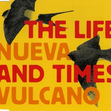 The Life and Times / Nueva Vulcano
