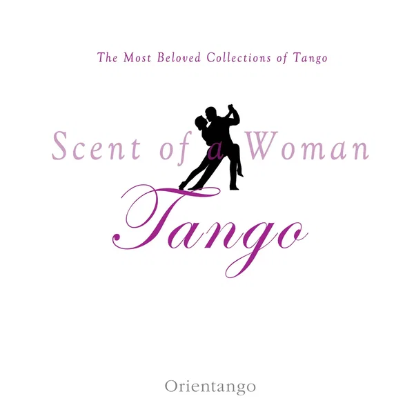The Most Beloved Tango : Scent of a Woman