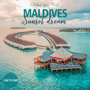 Maldives Sunset Dream: Chillout Your Mind by Various Artists - album cover