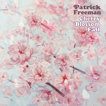 Cherry Blossom Fall by Patrick Freeman - album cover