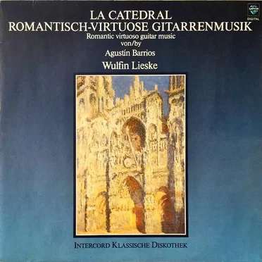 La catedral: Romantisch‐virtuose Gitarrentmusik