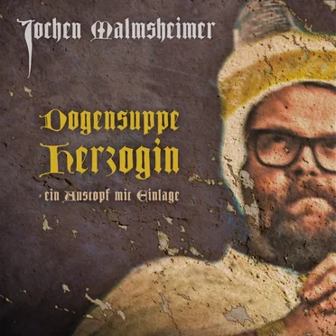 Dogensuppe Herzogin: Ein Austopf mit Einlage by Jochen Malmsheimer - album cover