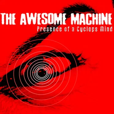 Presence of a Cyclops Mind by The Awesome Machine - album cover