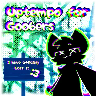 Uptempo For Goobers