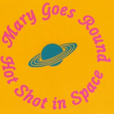 Hot Shot in Space by Mary Goes Round - album cover