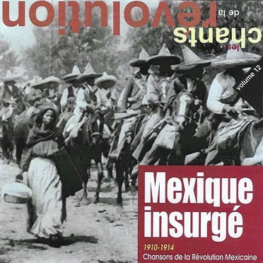 Mexique insurgé: Chansons de la révolution mexicaine (1910–1914) by Various Artists - album cover