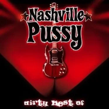 Dirty: Best Of by Nashville Pussy - album cover