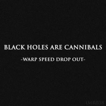 Warp Speed Drop Out by Black Holes Are Cannibals - album cover