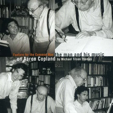 Fanfare for the Common Man: On Aaron Copland, the Man and His Music