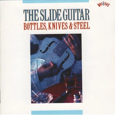 The Slide Guitar: Bottles, Knives & Steel by Various Artists - album cover