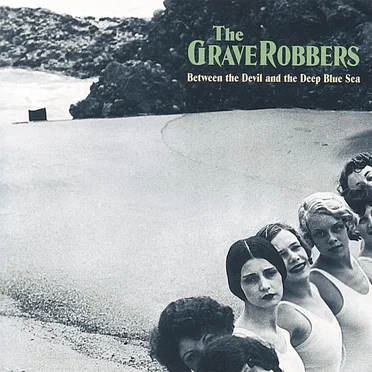 Between the Devil and the Deep Blue Sea by The Graverobbers - album cover