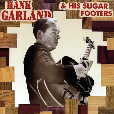 Hank Garland and His Sugarfooters