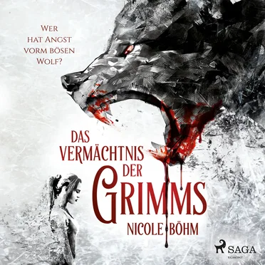 Das Vermächtnis der Grimms 1: Wer hat Angst vorm bösen Wolf? by Nicole Böhm - album cover