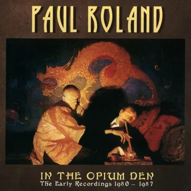 In The Opium Den - The Early Recordings 1980-1987