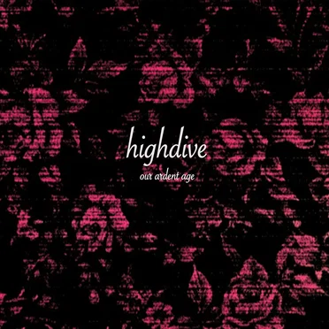 Our Ardent Age by High Dive - album cover