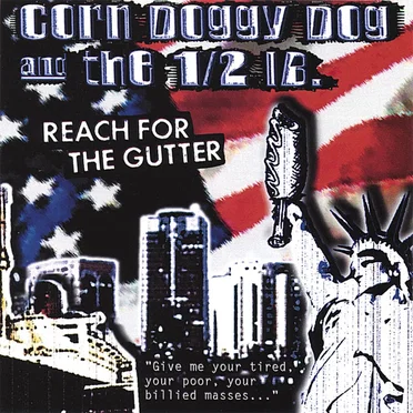 Reach For The Gutter by Corn Doggy Dog & the 1/2 lb. - album cover