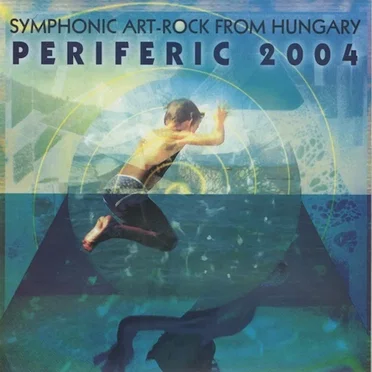 Periferic 2004: Symphonic Art-Rock From Hungary by Various Artists - album cover