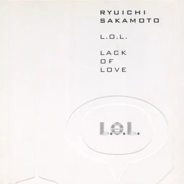 L.O.L.: Lack of Love