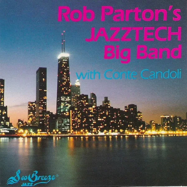 Rob Parton's Jazztech Big Band With Conte Candoli